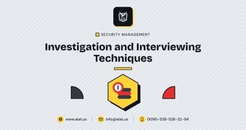 Investigation and Interviewing Techniques